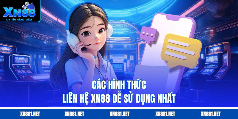 Các hình thức liên hệ XN88 dễ sử dụng nhất